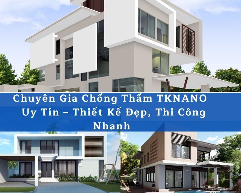 Chuyên Gia Chống Thấm TKNANO – Giải Pháp Chống Thấm Hiệu Quả, Bền Vững