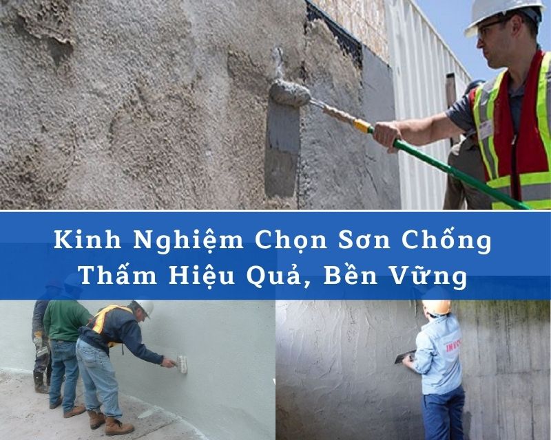 Kinh Nghiệm Chọn Sơn Chống Thấm Hiệu Quả, Bền Vững